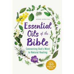 Book of Essential Oils of the Bible: Connecting God's Word to Natural Healing